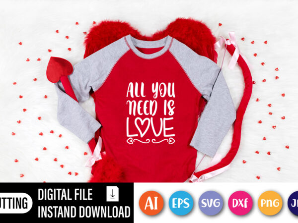 All you need is love valentine t-shirt design for girl & boys 14 february