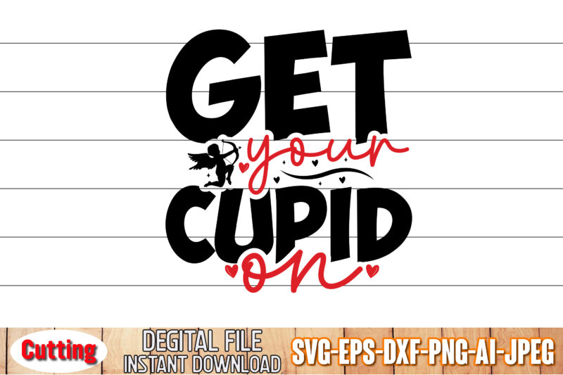 Get Your Cupid on SVG, Valentines SVG Graphic