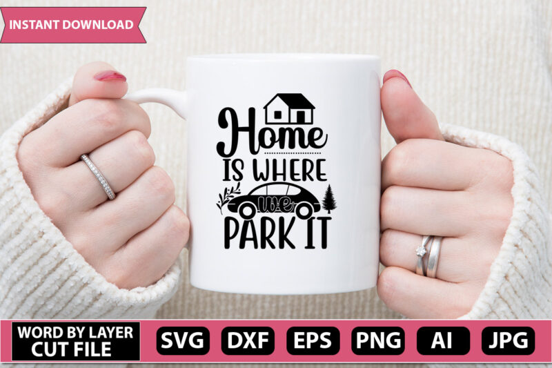 home is where we park it SVG Vector for t-shirt