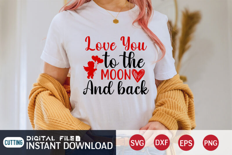 Love You to The Moon And Back T Shirt , Happy Valentine Shirt print template, Heart sign vector ,cute Heart vector, typography design for 14 February