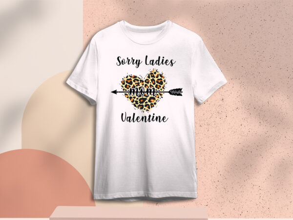 Valentine mom gift, sorry ladies mom valentine diy crafts svg files for cricut, silhouette sublimation files t shirt vector art