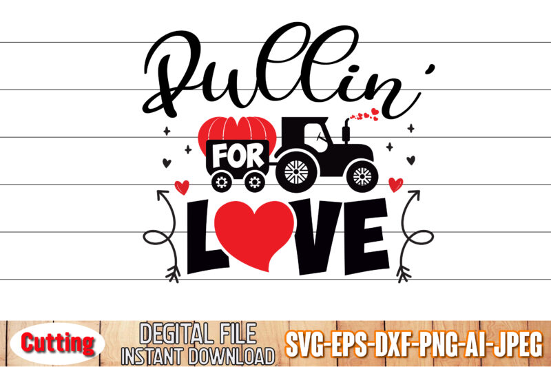 PULLIN’ for LOVE VALENTINE T Shirt Design