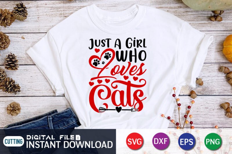 Just a Girl Who Love Cats. Cats lover T Shirt,Happy Valentine Shirt print template, Heart sign vector, cute Heart vector, typography design for 14 February