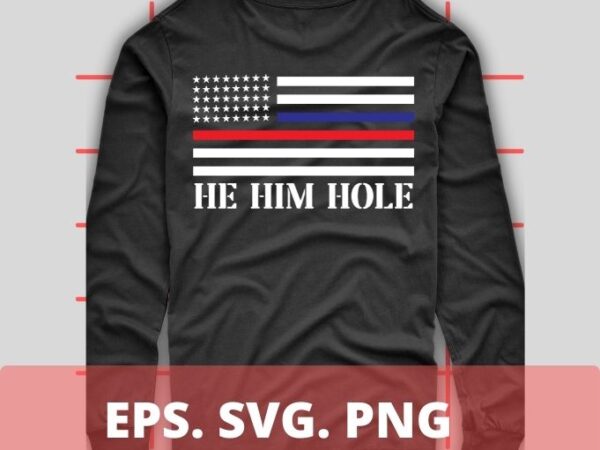 He him hole funny womens mens husband dad grandpa us flag t-shirt design svg, he him hole funny png, usa flag,