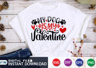 My Dog is My valentine T Shirt, Dog lover T Shirt, Happy Valentine Shirt print template, Heart sign vector, cute Heart vector, typography design for 14 February