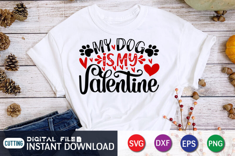 My Dog is My valentine T Shirt, Dog lover T Shirt, Happy Valentine Shirt print template, Heart sign vector, cute Heart vector, typography design for 14 February