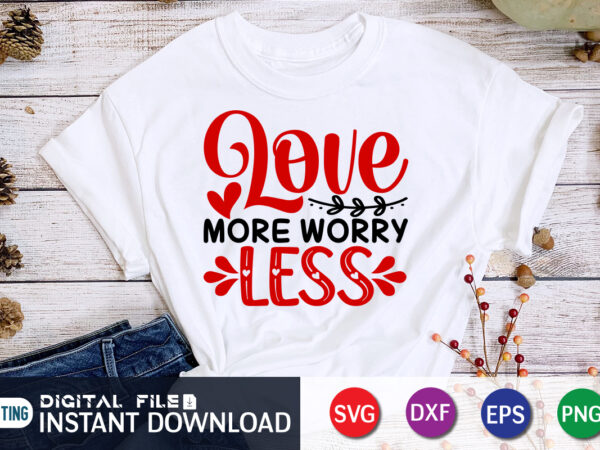 Love more worry less t shirt,happy valentine shirt print template, heart sign vector, cute heart vector, typography design for 14 february Love more worry less t shirt,happy valentine shirt print template, heart sign vector, cute heart vector, typography design for 14 february