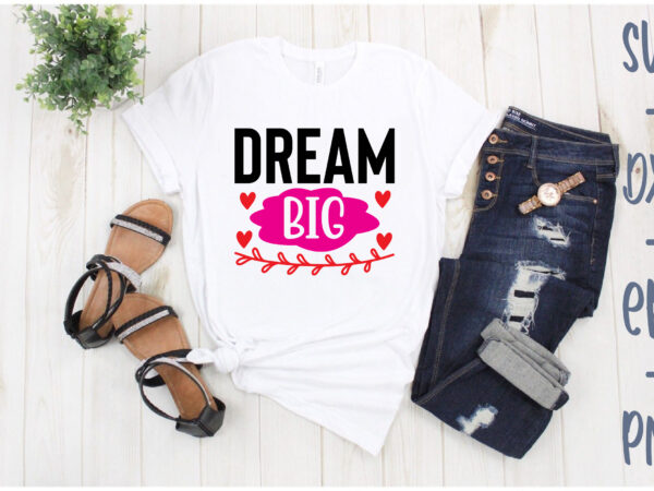 Dream big t shirt vector illustration