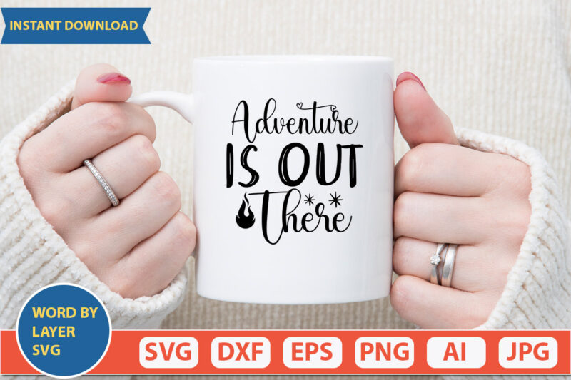 Adventure Is Out There SVG Vector for t-shirt