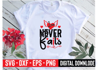 love never fails t shirt vector graphic