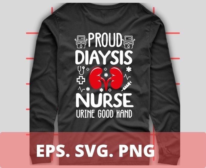 Proud Dialysis Nurse – Funny Nephrology Hemodialysis Nurse T-Shirt design svg