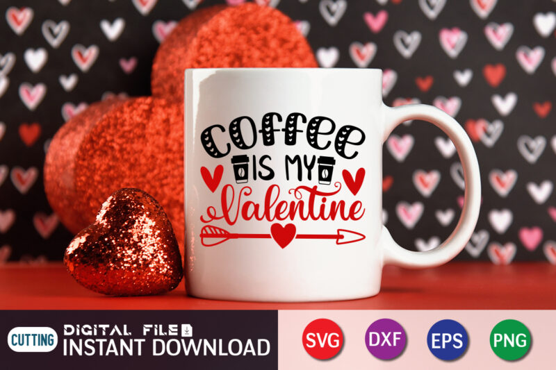 Coffee is My Valentine T Shirt, Coffee lover , Happy Valentine Shirt print template, Heart sign vector, cute Heart vector, typography design for 14 February