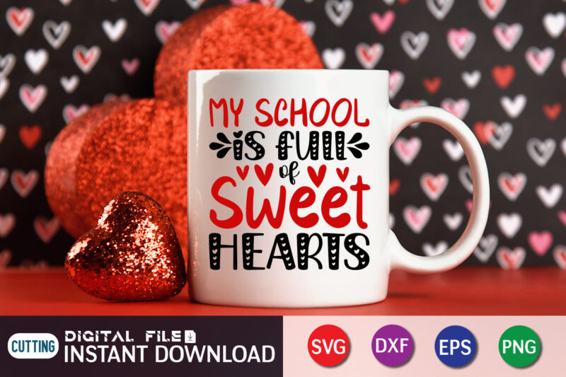 My School is Full Of Sweet Heart T Shirt,Happy Valentine Shirt print template, Heart sign vector, cute Heart vector, typography design for 14 February