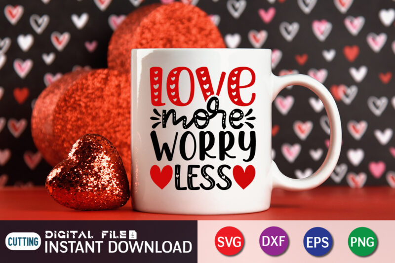 Love More Worry Less T Shirt, Happy Valentine Shirt print template, Heart sign vector, cute Heart vector, typography design for 14 February