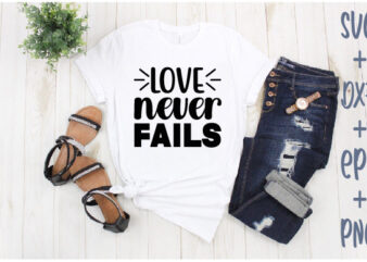 love never fails t shirt vector graphic
