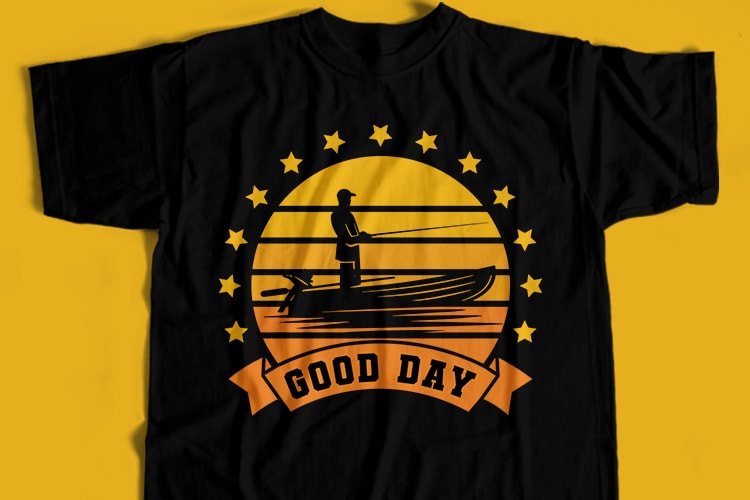 Fishing Good Day T-Shirt Design For Commercial User