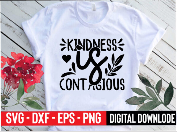 Kindness is contagious t shirt vector art