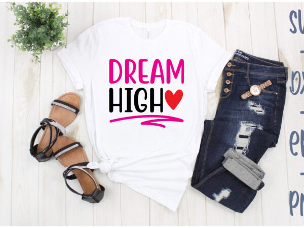 Dream high t shirt vector illustration