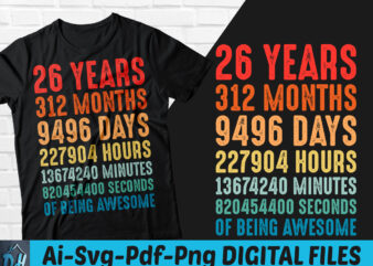 26 years of being awesome t-shirt design, 26 years of being awesome SVG, 26 Birthday vintage t shirt, 26 years 312 months of being awesome, Happy birthday tshirt, Funny Birthday