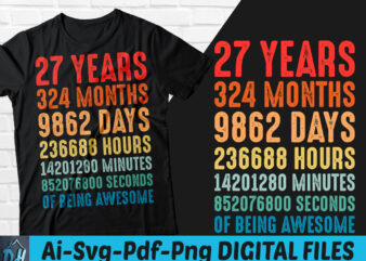 27 years of being awesome t-shirt design, 27 years of being awesome SVG, 27 Birthday vintage t shirt, 27 years 324 months of being awesome, Happy birthday tshirt, Funny Birthday