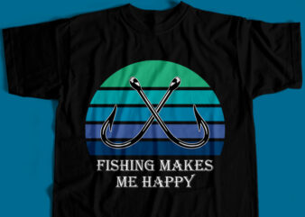 Fishing Makes Me Happy T-Shirt Design For Commercial User