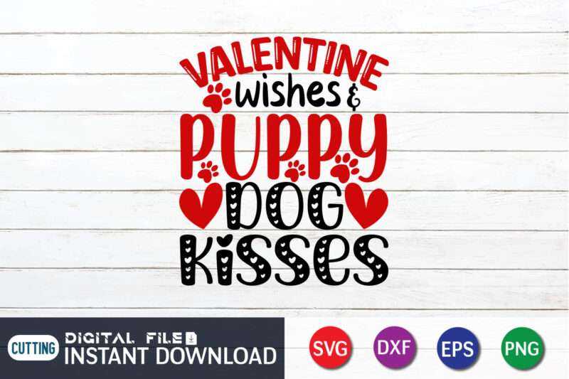 Valentine Wishes Puppy Dog kisses T Shirt Dog Lover T Shirt,Happy Valentine Shirt print template, Heart sign vector, cute Heart vector, typography design for 14 February