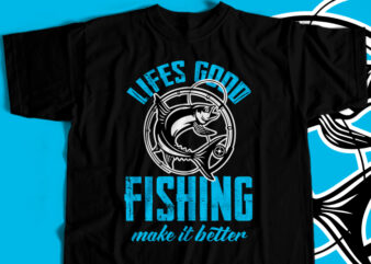 Fishing Make It Better T-Shirt Design For Commercial User