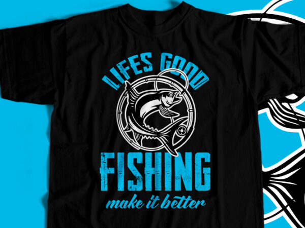 Fishing make it better t-shirt design for commercial user
