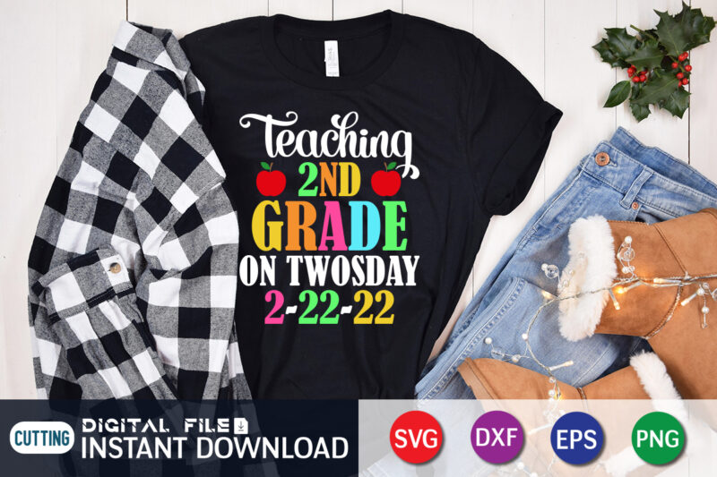 Teaching 2 nd grade on twosday 2022 svg, tuesday february 22nd svg, 2022 teaching 2nd grade, 2022 svg t shirt designs for sale, teaching 2nd grade on twosday 2/22/22 svg,