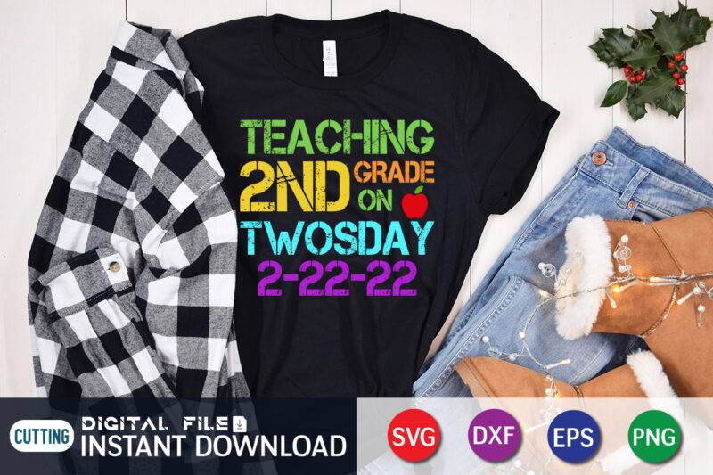 Teaching 2nd grade on twosday t-shirt design, teaching 2nd grade on twosday 2/22/22 svg, tuesday 2/22/22 t shirt, twosday teaching tshirt, funny twosday tshirt, twosday sweatshirts & hoodies, cute 2_22_22