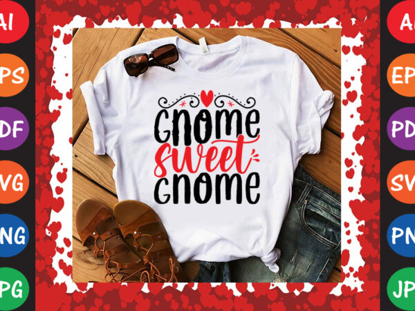 Gnome sweet gnome t-shirt and svg design