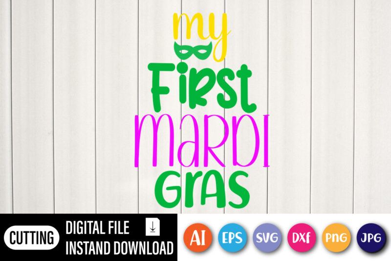 My first mardi gras T shirt, Happy Mardi Gras shirt print template, Typography design for shirt mug iron phone case