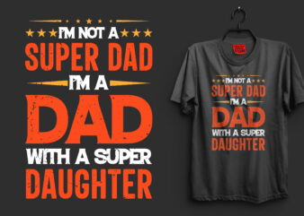 Father’s day or Father And Dad t shirt design, father t shirts funny, father t shirt design, father t shirt daughter, father t shirt baby onesie, father t shirt online,