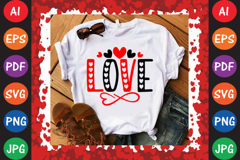 Love Valentine’s Day T-shirt And SVG Design