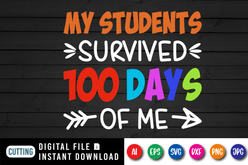My students survived 100 days of me T shirt, 100 days of school shirt print template, Typography design for happy back to school 2nd grade teacher day