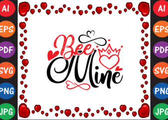 Bee Mine Valentine’s Day T-shirt And SVG Design