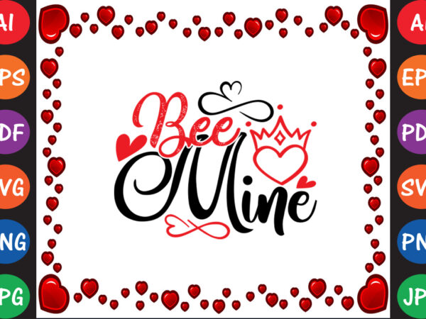 Bee mine valentine’s day t-shirt and svg design