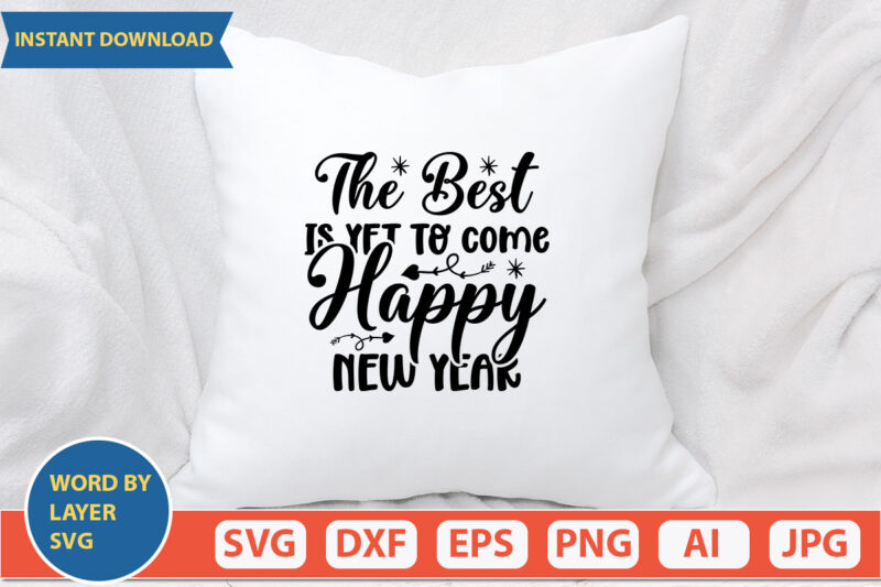 the best is yet to come happy new year SVG Vector for t-shirt