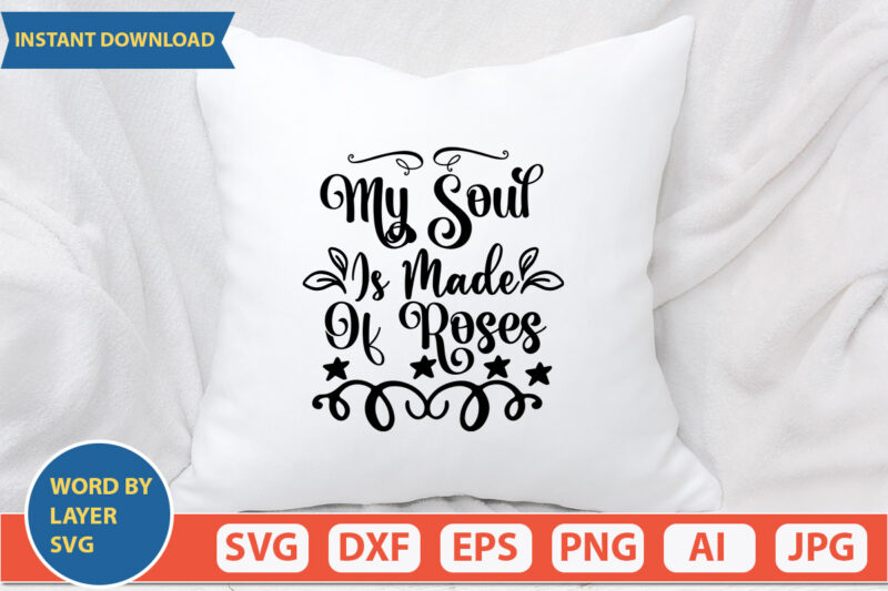 My Soul Is Made Of Roses SVG Vector for t-shirt