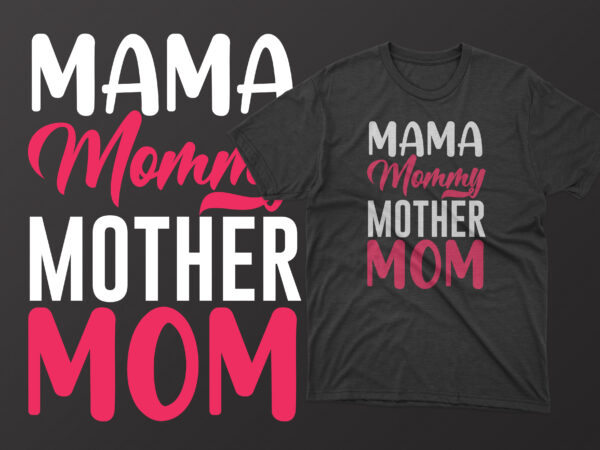 Mama mommy mother mom t shirt, mother’s day t shirt ideas, mothers day t shirt design, mother’s day t-shirts at walmart, mother’s day t shirt amazon, mother’s day matching t