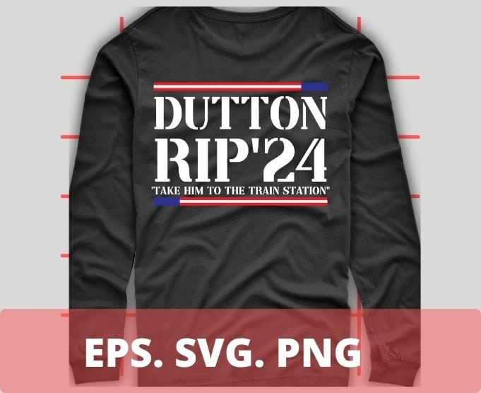 Dutton rop 24 T-shirt design svg, take him to the train station funny usa flag shirt png, eps, vector, plag