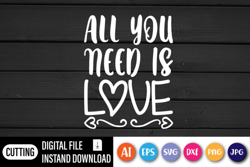 All you need is love valentine t-shirt design for girl & boys 14 February