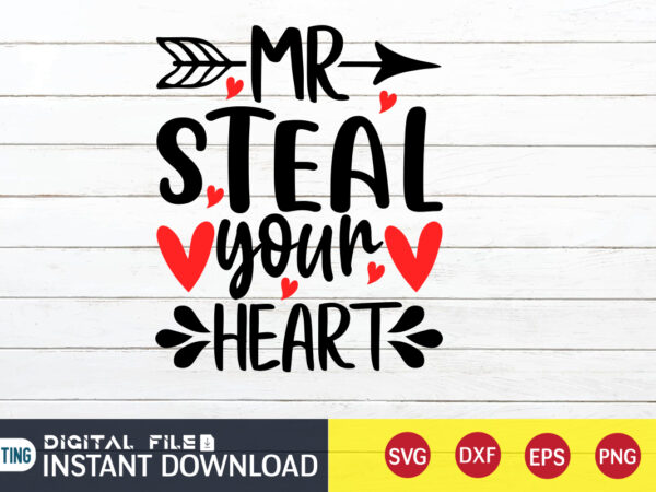 Mr steal your heart t shirt, valentine shirt print template, cute heart vector, typography design for 14 february