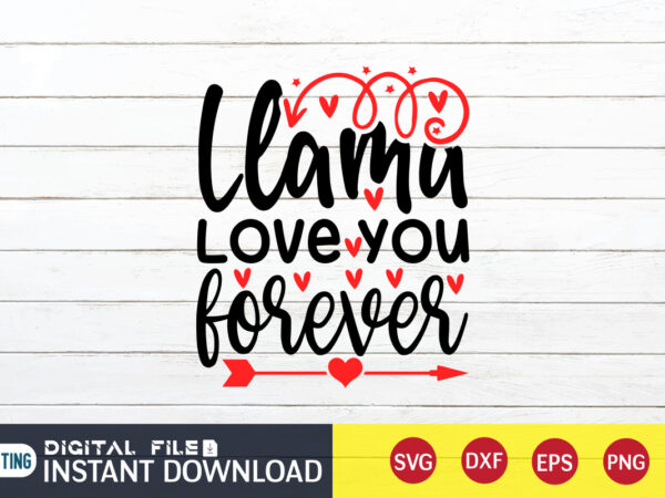 Llama love you forever t shirt, happy valentine shirt print template, heart sign vector ,cute heart vector, typography design for 14 february , typography design for valentine