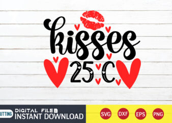 Kisses 25C T Shirt ,Happy Valentine Shirt print template, Heart sign vector,cute Heart vector, typography design for 14 February , typography design for Valentine