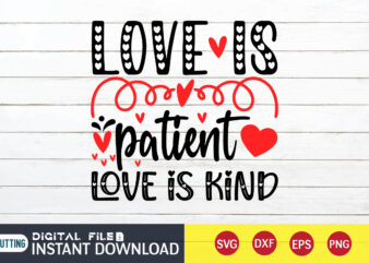 Love is Patient Love is kind T Shirt , Happy Valentine Shirt print template, Heart sign vector,cute Heart vector, typography design for 14 February , typography design for Valentine