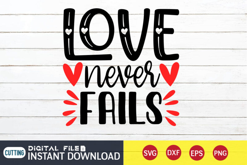 Love Never Fails T Shirt , Happy Valentine Shirt print template, Heart sign vector ,cute Heart vector, typography design for 14 February