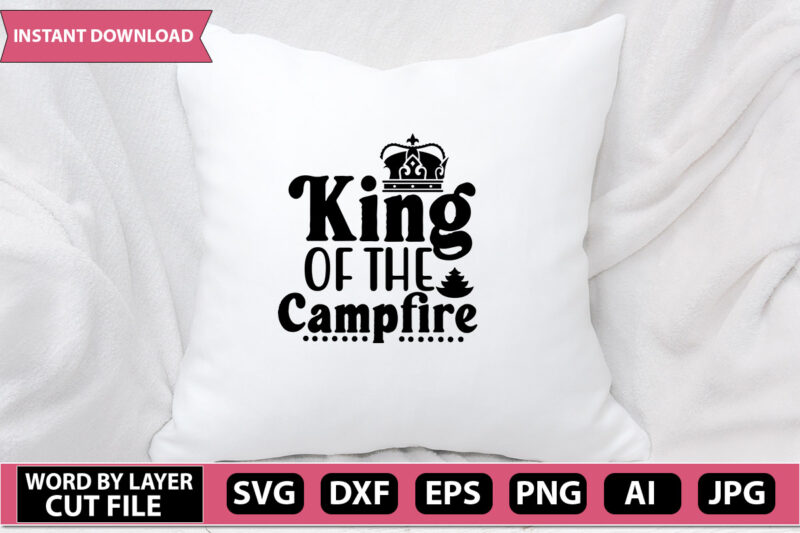 king of the campfire SVG Vector for t-shirt