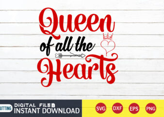 Queen Of All The Heart T Shirt , Happy Valentine Shirt print template, Heart sign vector ,cute Heart vector, Queen lover Vector, typography design for 14 February