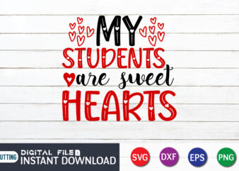 My Student Are Sweet Heart T Shirt , Happy Valentine Shirt print template, Heart sign vector, cute Heart vector, typography design for 14 February